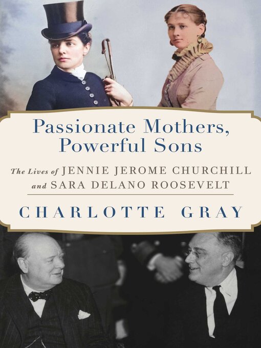 Title details for Passionate Mothers, Powerful Sons by Charlotte Gray - Available